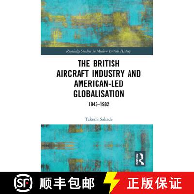 【3-4周达】The British Aircraft Industry and American-led Globalisation: 1943-1982 [9780367651206]