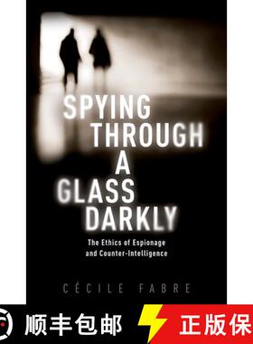 【3-4周达】Spying Through a Glass Darkly: The Ethics of Espionage and Counter-Intelligence [9780198833765]