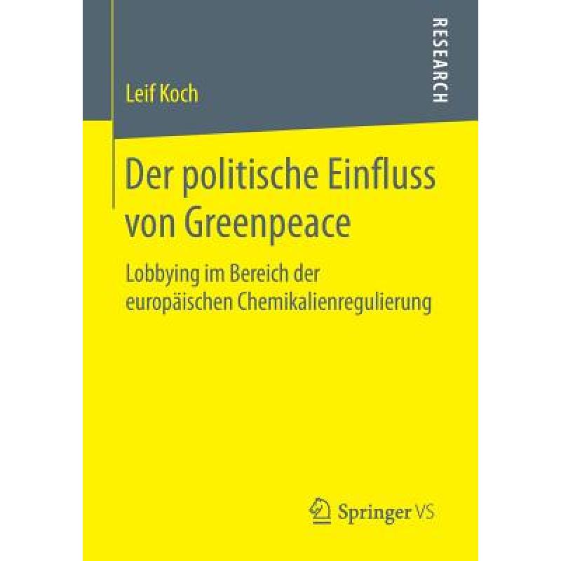 【4周达】Der politische Einfluss von Greenpeace : Lobbying im Bereich der europäischen Chemikalienre... [9783658057862] 书籍/杂志/报纸 科学技术类原版书 原图主图