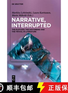 【3-4周达】Narrative, Interrupted: The Plotless, the Disturbing and the Trivial in Literature [9783110259957]