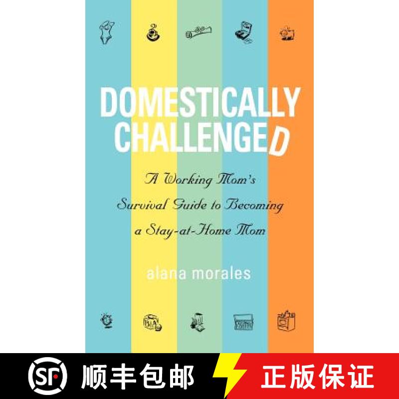【3-4周达】Domestically Challenged: A Working Mom's Survival Guide to Becoming a Stay-At-Home Mom [9781932279702]