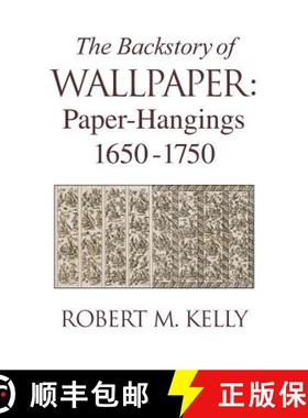 【3-4周达】The Backstory of Wallpaper: Paper-Hangings 1650-1750 [9780985656102]