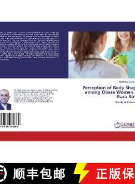 预订 Perception of Body Shape among Obese Women in Gaza Strip [9783330034860]