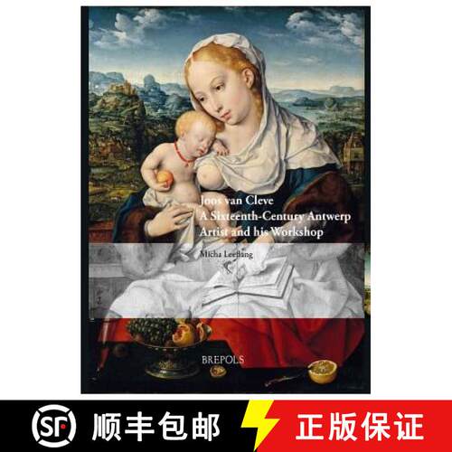 【3-4周达】精装 Joos van Cleve : A Sixteenth-Century Antwerp Artist and his Workshop [9782503554365]