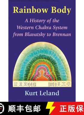 【3-4周达】Rainbow Body: A History of the Western Chakra System from Blavatsky to Brennan [9780892542192]
