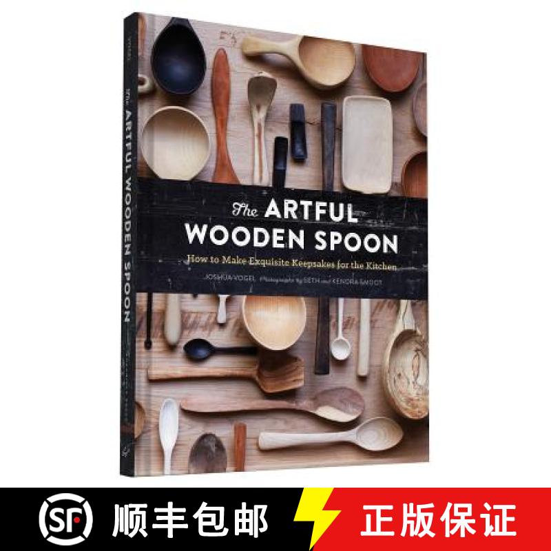 【3-4周达】The Artful Wooden Spoon: How to Make Exquisite Keepsakes for the Kitchen [9781452137728]