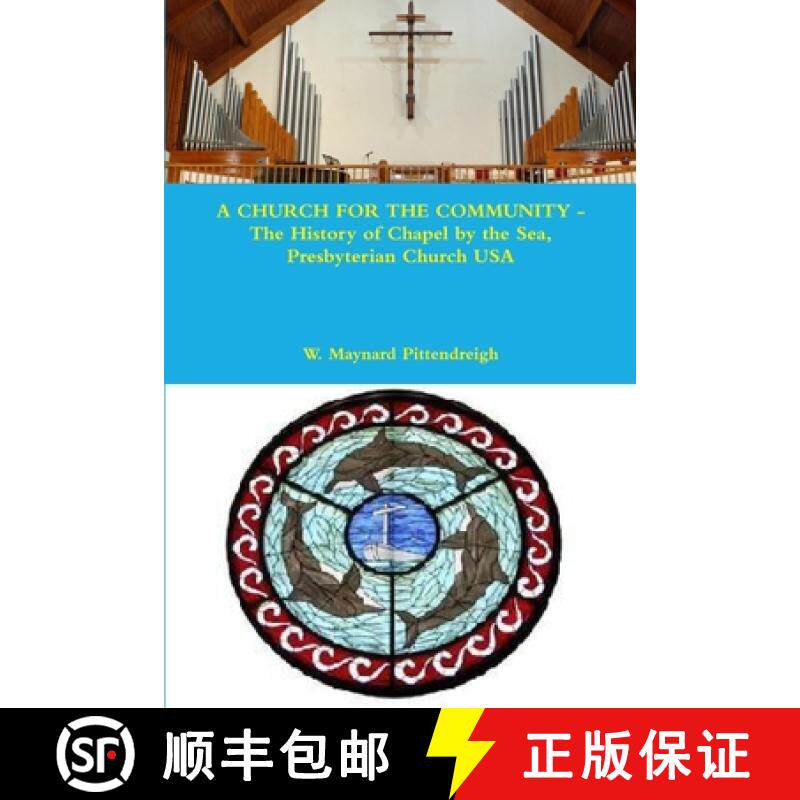 【3-4周达】A CHURCH FOR THE COMMUNITY - The History of Chapel by the Sea, Presbyterian Church USA [9780557977772]