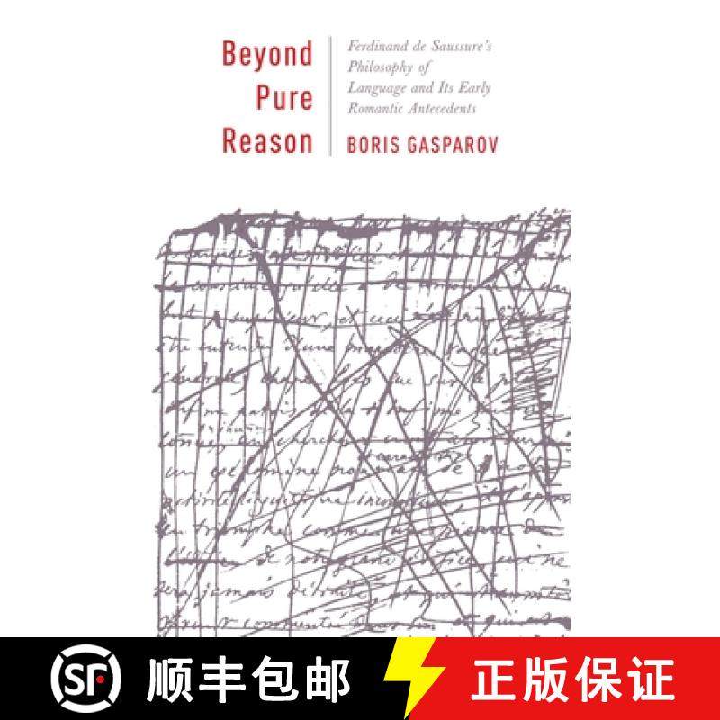 【3-4周达】Beyond Pure Reason: Ferdinand de Saussure's Philosophy of Language and Its Early Romantic ... [9780231157803]