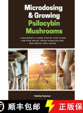 预订 Microdosing & Growing Psilocybin Mushrooms: A Beginner's 3-Week Step-by-Step Guide for PTSD Reli... [9798348589660]