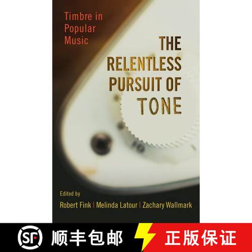【3-4周达】精装 The Relentless Pursuit of Tone: Timbre in Popular Music [9780199985227]