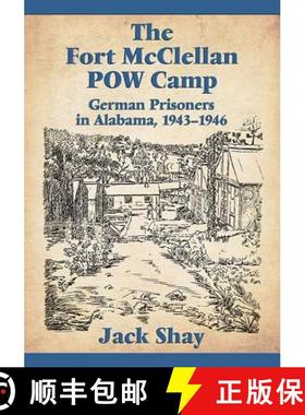 【3-4周达】The Fort McClellan POW Camp : German Prisoners in Alabama, 1943-1946 [9781476662350]