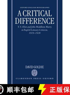【3-4周达】A Critical Difference: T. S. Eliot and John Middleton Murry in English Literary Criticism,... [9780198123798]