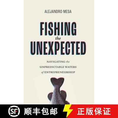 【3-4周达】精装 Fishing the Unexpected: Navigating the Unpredictable Waters of Entrepreneurship [9781544546858]