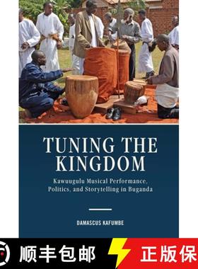 【3-4周达】Tuning the Kingdom - Kawuugulu Musical Performance, Politics, and Storytelling in Buganda [9781580469043]