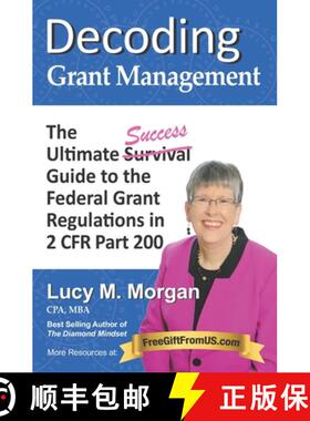 预订 Decoding Grant Management: The Ultimate Success Guide to the Federal Grant Regulations in 2 CFR ... [9780991230860]