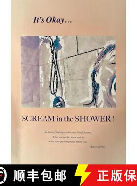 【3-4周达】It's Okay...Scream in the Shower!: An Atlas of Guideposts for your Grief Journey [9798985501308]