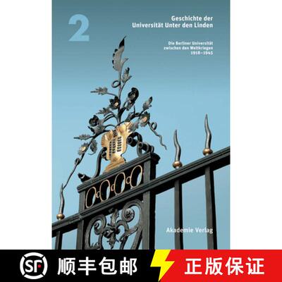 【3-4周达】Geschichte Der Universit t Unter Den Linden : Band 2: Die Berliner Universit t Zwischen De... [9783050046679]