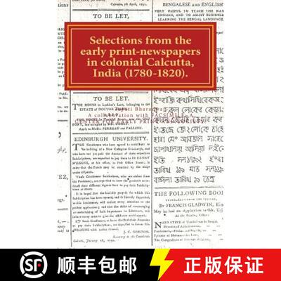 【3-4周达】Selections from the early print-newspapers in colonial Calcutta, India (1780-1820): Hetero... [9788192875286]