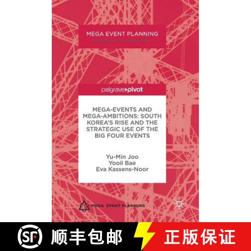 【3-4周达】Mega-Events and Mega-Ambitions: South Korea's Rise and the Strategic Use of the Big Four E... [9781137531124]