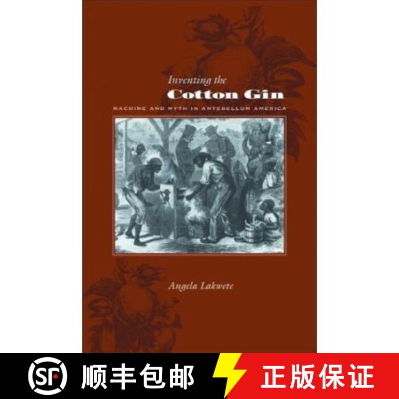 【3-4周达】Inventing the Cotton Gin: Machine and Myth in Antebellum America [9780801873942]