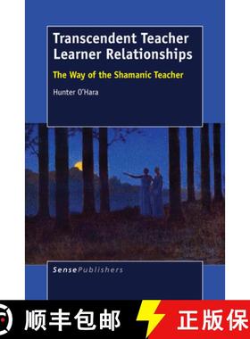 预订 Transcendent Teacher Learner Relationships: The Way of the Shamanic Teacher [9789463001076]