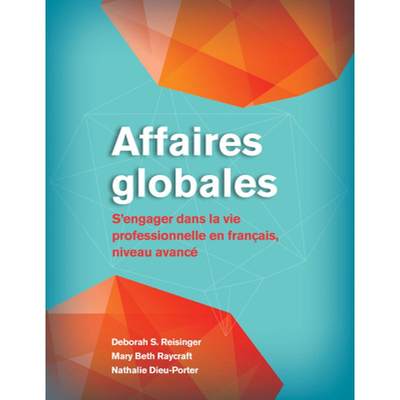 【4周达】Affaires Globales: S'Engager Dans La Vie Professionnelle En Français, Niveau Avancé [9781647120313]