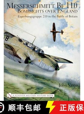 【3-4周达】Messerschmitt Bf 110: Bombsights over England Erprobungsgruppe 210 in the Battle of Britai... [9780764314452]