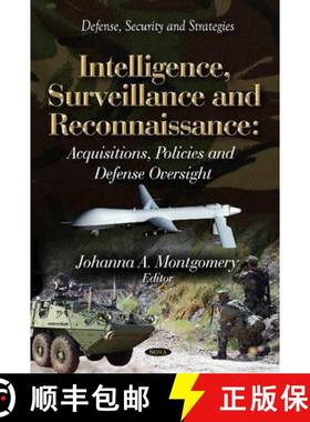 【3-4周达】Intelligence, Surveillance and Reconnaissance: Acquisitions, Policies and Defense Oversight [9781614709008]