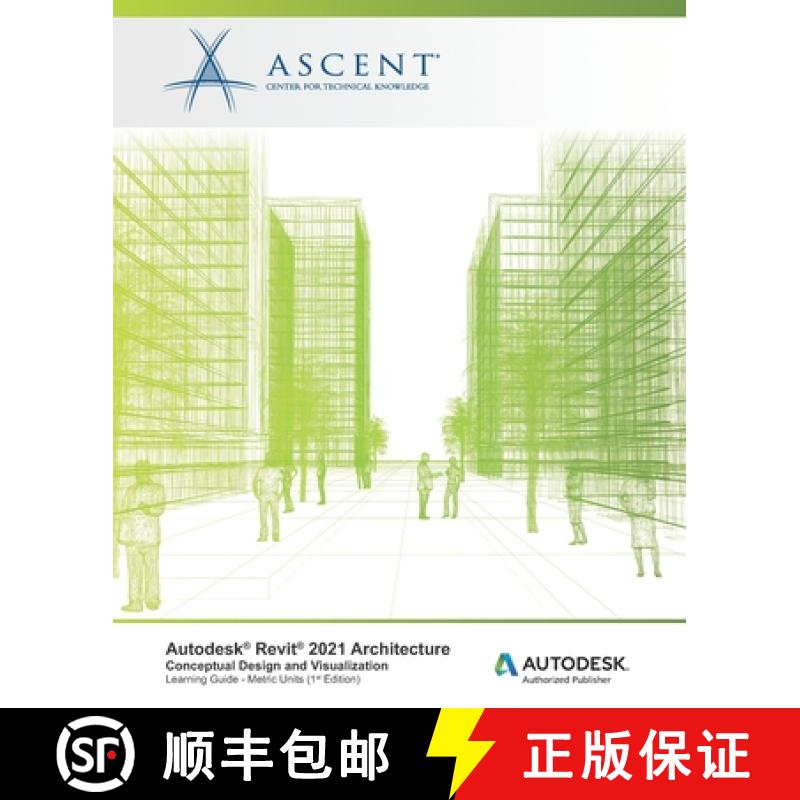 【3-4周达】Autodesk Revit 2021 Architecture: Conceptual Design and Visualization (Metric Units): Auto... [9781952866524]