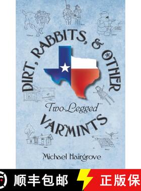 【3-4周达】Dirt, Rabbits, and Other Two-Legged Varmints: Short Stories From A Simpler Time and Place [9780989584210]