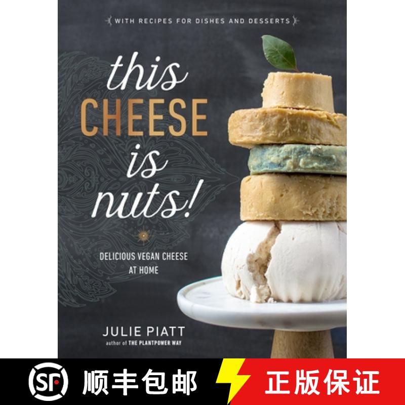 【3-4周达】This Cheese is Nuts: Delicious Vegan Cheese Recipes and Dishes to Cook at Home [9780735213791]