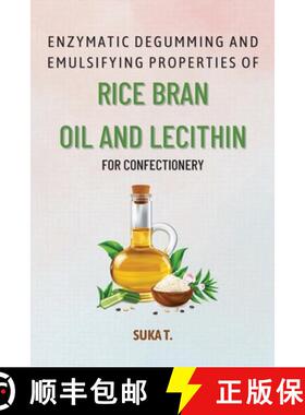 【3-4周达】Enzymatic Degumming and Emulsifying Properties of Rice Bran Oil and Lecithin for Confectio... [9783765869372]