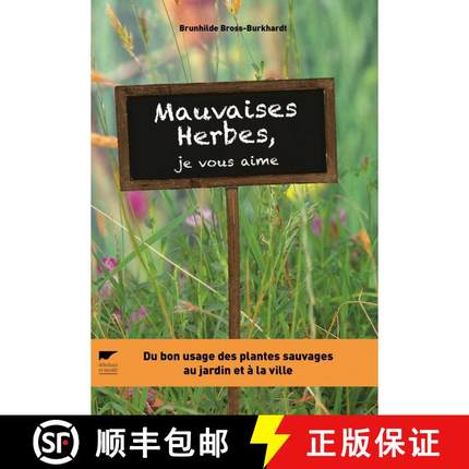 预订 Mauvaises Herbes, Je Vous Aime!: Du Bon Usage des Plantes Sauvages au Jardin et à la Ville [Bad... [9782603024188]