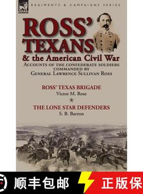 【3-4周达】Ross' Texans & the American Civil War: Accounts of the Confederate Soldiers Commanded by G... [9781782825647]