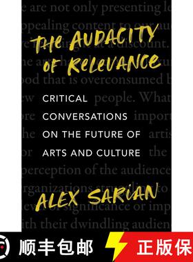 【3-4周达】The Audacity of Relevance: Critical Conversations on the Future of Arts and Culture (No Ed... [9781770417731]