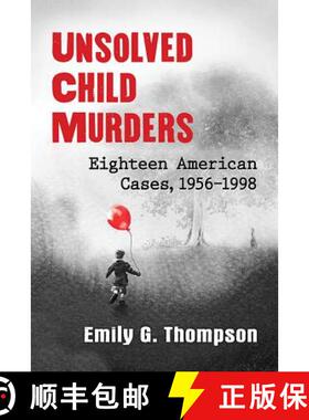 【3-4周达】Unsolved Child Murders : Eighteen American Cases, 1956-1998 [9781476670003]