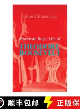 【3-4周达】American Boys' Life of Theodore Roosevelt: Biography of the 26th President of the United S... [9788027340583]