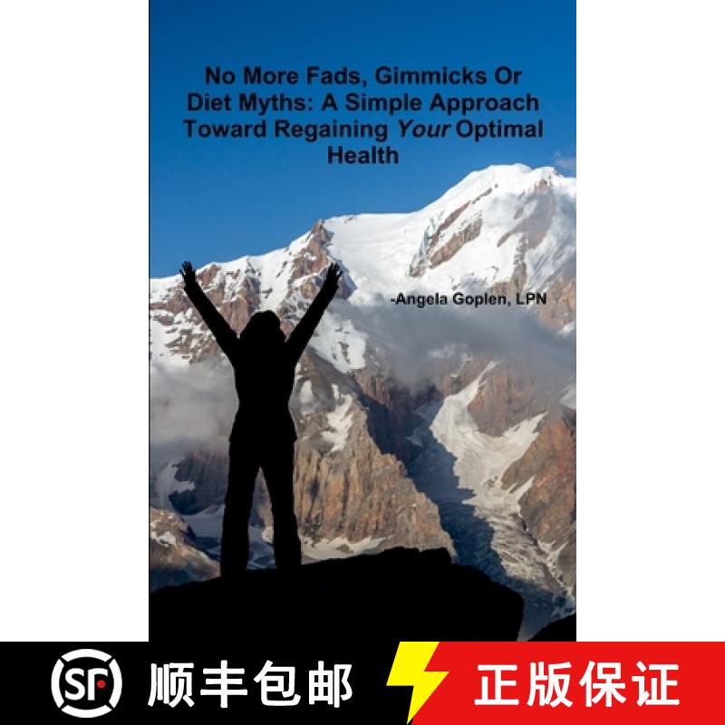 【2-3周达】No More Fads, Gimmicks Or Diet Myths: A Simple Approach Toward Regaining Your Optimal Health [9781329548084]
