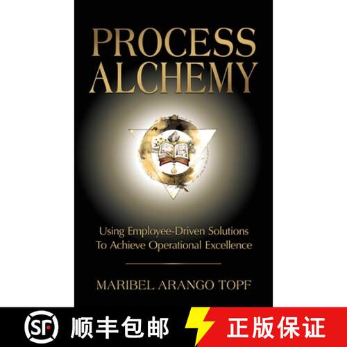 【3-4周达】Process Alchemy: Using Employee-Driven Solutions To Achieve Operational Excellence [9781957651750]
