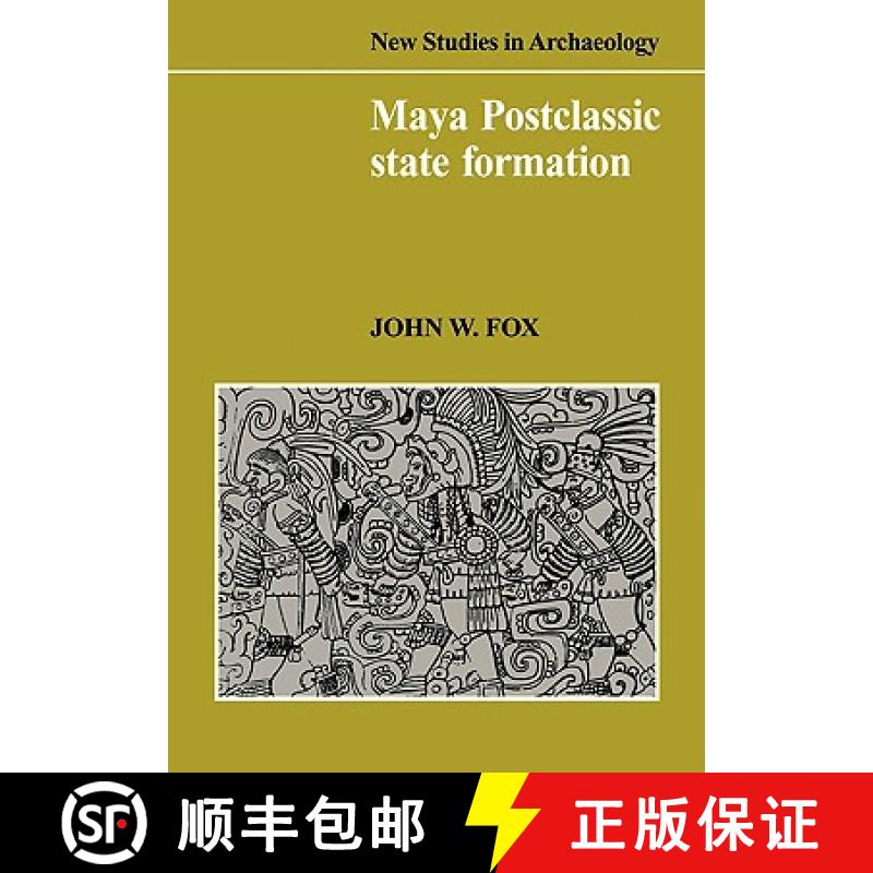 【3-4周达】Maya Postclassic State Formation: Segmentary Lineage Migration in Advancing Frontiers - Ma... [9780521101950]