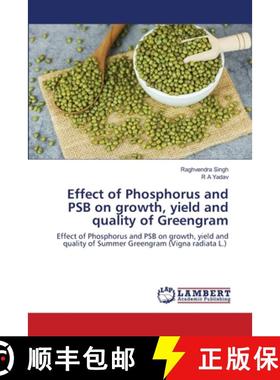 预订 Effect of Phosphorus and PSB on growth, yield and quality of Greengram [9786203463965]