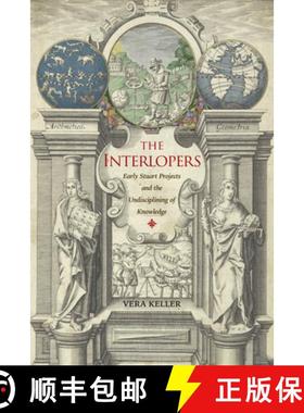 【3-4周达】The Interlopers: Early Stuart Projects and the Undisciplining of Knowledge [9781421445922]