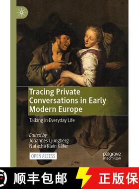 【3-4周达】Tracing Private Conversations in Early Modern Europe : Talking in Everyday Life [9783031466298]