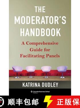 【3-4周达】The Moderator's Handbook: A Comprehensive Guide for Facilitating Panels [9780231215084]