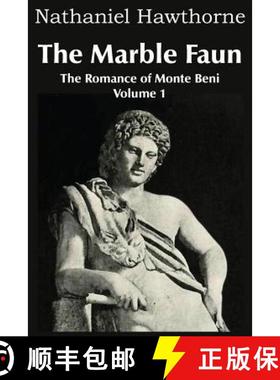 预订 The Marble Faun, the Romance of Monte Beni - Volume 1 [9781483705514]