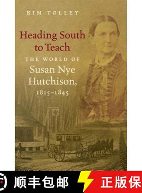 预订 Heading South to Teach: The World of Susan Nye Hutchison, 1815-1845 [9781469624334]