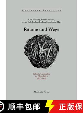【3-4周达】Raume Und Wege: Judische Geschichte Im Alten Reich 1300-1800 [9783050043852]