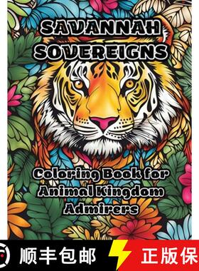 【3-4周达】Savannah Sovereigns: Coloring Book for Animal Kingdom Admirers [9798868916489]