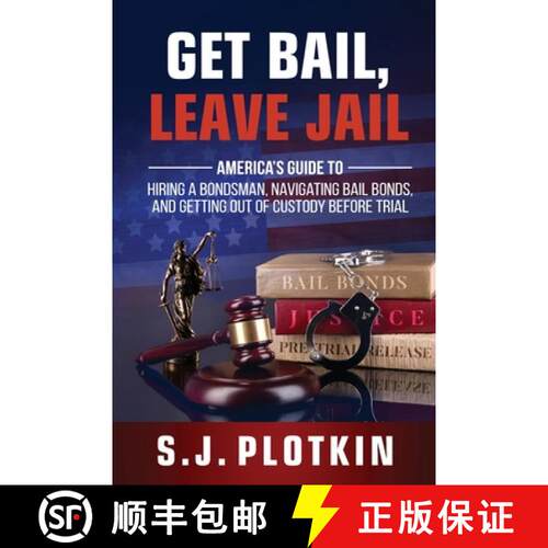 【3-4周达】Get Bail, Leave Jail: America's Guide to Hiring a Bondsman, Navigating Bail Bonds, and Get... [9781945884160]