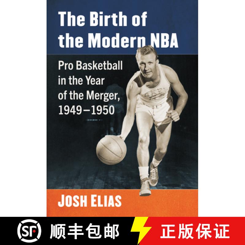 【2-3周达】The Birth of the Modern NBA : Pro Basketball in the Year of the Merger, 1949-1950 [9781476694177]